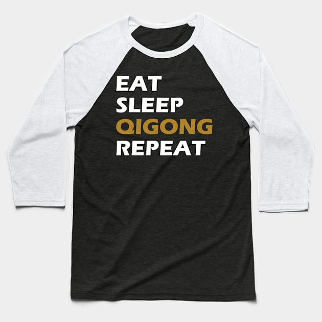 Qigong - Eat Sleep Qigong Sleep Baseball T-Shirt by KC Happy Shop
